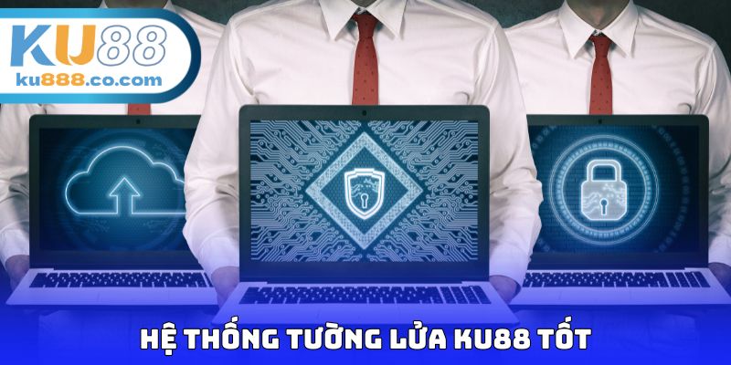 Hệ thống tường lửa KU88 tốt