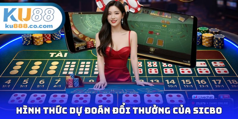 Hình thức dự đoán đổi thưởng của Sicbo
