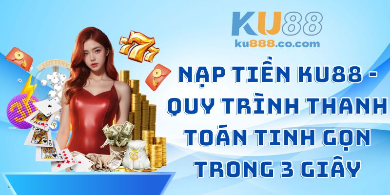 Nạp Tiền KU88