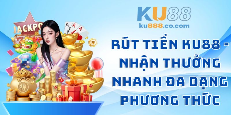 Rút Tiền KU88