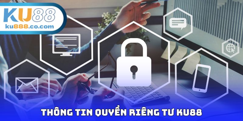 Thông tin quyền riêng tư KU88