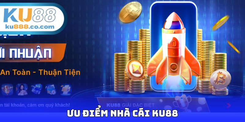 Ưu điểm nhà cái KU88